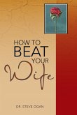 How to Beat Your Wife