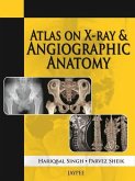 Atlas on X-Ray and Angiographic Anatomy Atlas on X-Ray and Angiographic Anatomy