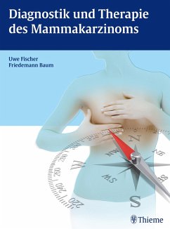 Diagnostik und Therapie des Mammakarzinoms - Fischer, Uwe;Baum, Friedemann