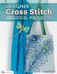 Designer Cross Stitch Projects: Over 100 Colorful and Contemporary Patterns - Crossstitcher Magazine