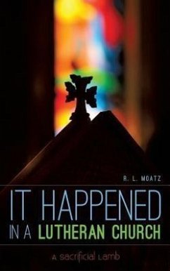 It Happened in a Lutheran Church - Moatz, R. L.