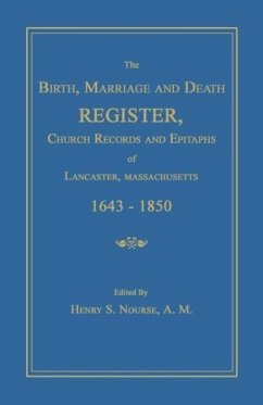 The Birth, Marriage and Death Register, Church Records and Epitaphs of Lancaster, Massachusetts. 1643-1850 - Nourse, Henry S.