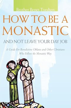 How to Be a Monastic and Not Leave Your Day Job - Tvedten, Benet