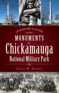 A History & Guide to the Monuments of Chickamauga National Military Park - Reaves, Stacy W.