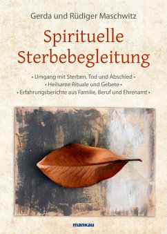 Spirituelle Sterbebegleitung (eBook, PDF) - Maschwitz, Rüdiger; Maschwitz, Gerda