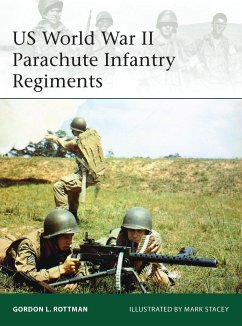 US World War II Parachute Infantry Regiments - Rottman, Gordon L