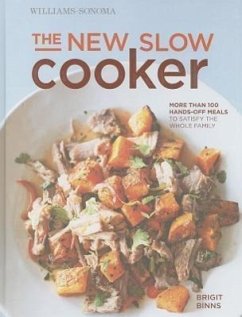 The New Slow Cooker Rev. (Williams-Sonoma): More Than 100 Hands-Off Meals to Satisfy the Whole Family - Binns, Brigit