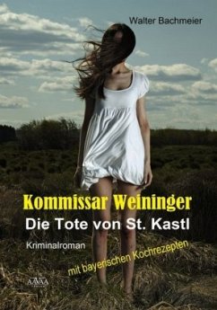 Kommissar Weininger, Die Tote von St. Kastl - Bachmeier, Walter