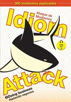 Idiom Attack Vol. 2 - English Idioms & Phrases for Doing Business (Spanish Edition) - Liptak, Peter Nicholas; Douma, Matthew; Douma, Jay