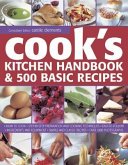Cook's Kitchen Handbook & 500 Basic Recipes: How to Cook: Step-By-Step Preparation and Cooking Techniques, Easy to Follow Ingredients and Equipment, a