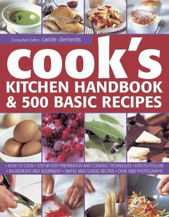 Cook's Kitchen Handbook & 500 Basic Recipes: How to Cook: Step-By-Step Preparation and Cooking Techniques, Easy to Follow Ingredients and Equipment, a - Clements, Carole