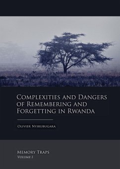 Complexities and Dangers of Remembering and Forgetting in Rwanda - Nyirubugara, Olivier