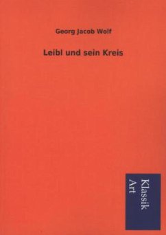 Leibl und sein Kreis - Wolf, Georg J.