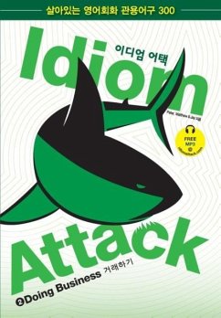 Idiom Attack Vol. 2 - Doing Business (Korean Edition) w/ FREE MP3 - Liptak, Peter Nicholas; Douma, Matthew; Douma, Jay