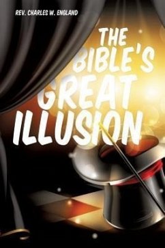 The Bible's Great Illusion - England, Charles W.