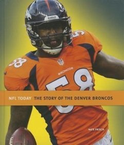 The Story of the Denver Broncos - Frisch, Nate