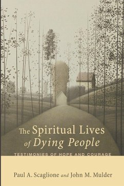 The Spiritual Lives of Dying People - Scaglione, Paul A.; Mulder, John M.