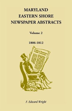 Maryland Eastern Shore Newspaper Abstracts, Volume 2 - Wright, F. Edward