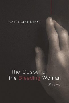 The Gospel of the Bleeding Woman - Manning, Katie