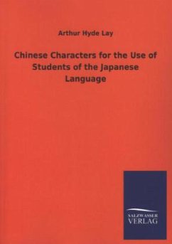 Chinese Characters for the Use of Students of the Japanese Language - Lay, Arthur Hyde