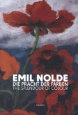 Emil Nolde: Die Pracht der Farben. The Splendour of Colour