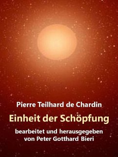 Einheit der Schöpfung (eBook, ePUB) - Teilhard de Chardin, Pierre