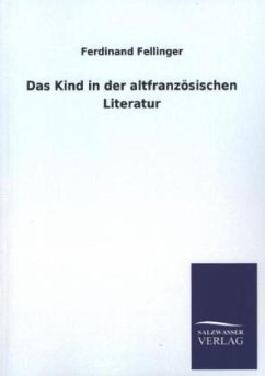 Das Kind in der altfranzösischen Literatur - Fellinger, Ferdinand