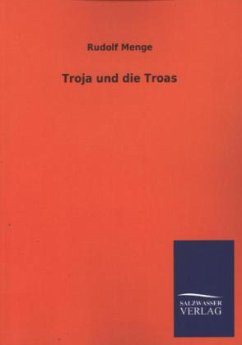 Troja und die Troas - Menge, Rudolf