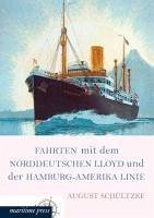 Fahrten mit dem Norddeutschen Lloyd und der Hamburg-Amerika Linie - Schültzke, August