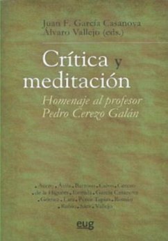 Crítica y meditación : homenaje al profesor Pedro Cerezo Galán - García Casanova, Juan Francisco . . . [et al.