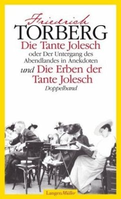 Die Tante Jolesch Oder Der Untergang des Abendlandes in Anekdoten / Die Erben der Tante Jolesch - Torberg, Friedrich