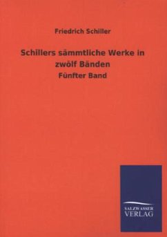 Schillers sämmtliche Werke in zwölf Bänden - Schiller, Friedrich