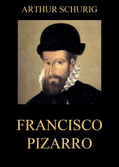 Francisco Pizarro (eBook, ePUB) - Schurig, Arthur