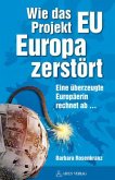 Wie das Projekt Eu Europa zerstört