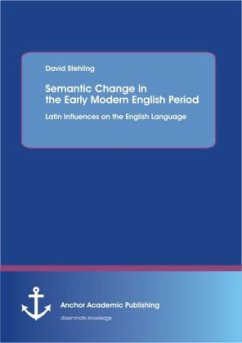 Semantic Change in the Early Modern English Period: Latin Influences on the English Language - Stehling, David