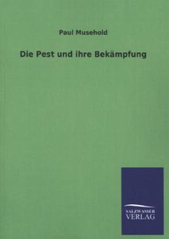 Die Pest und ihre Bekämpfung - Musehold, Paul