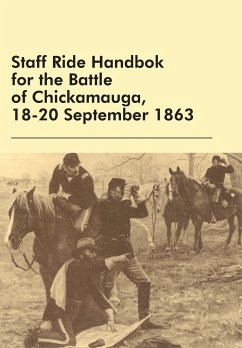 Staff Ride Handbok for the Battle of Chickamauga, 18-20 September 1863 - Robertson, William; Shanahan, Edward; Combat Studies Institute, U. S. Army