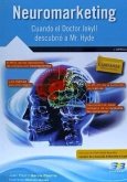 Neuromarketing : cuando el Doctor Jekyll descubrió a Mr. Hyde