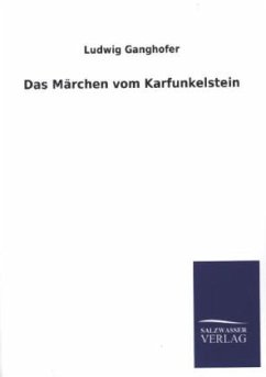 Das Märchen vom Karfunkelstein - Ganghofer, Ludwig