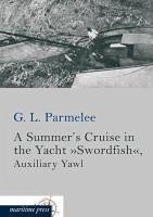 A Summer¿s Cruise in the Yacht »Swordfish« - Parmelee, G. L.