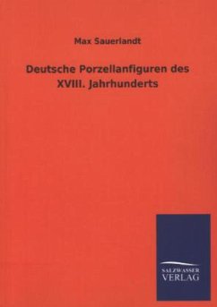 Deutsche Porzellanfiguren des XVIII. Jahrhunderts - Sauerlandt, Max