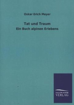 Tat und Traum - Meyer, Oskar E.