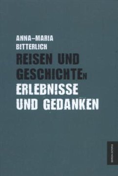 Reisen und Geschichten - Bitterlich, Anna-Maria