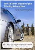 Wie Sie günstig an Ihren Traumwagen kommen (eBook, ePUB)