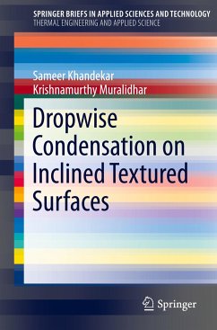 Dropwise Condensation on Inclined Textured Surfaces - Khandekar, Sameer;Muralidhar, Krishnamurthy