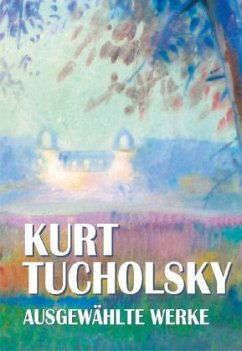 Kurt Tucholsky, Ausgewählte Werke - Tucholsky, Kurt