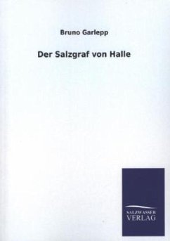 Der Salzgraf von Halle - Garlepp, Bruno