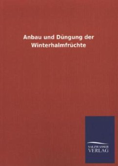 Anbau und Düngung der Winterhalmfrüchte - Ohne Autor