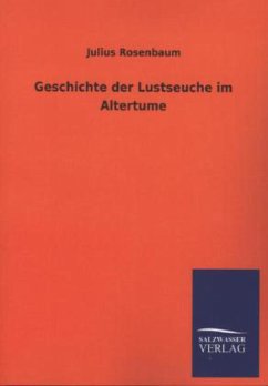 Geschichte der Lustseuche im Altertume - Rosenbaum, Julius