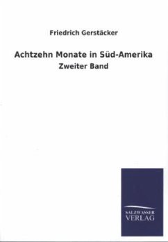 Achtzehn Monate in Süd-Amerika - Gerstäcker, Friedrich